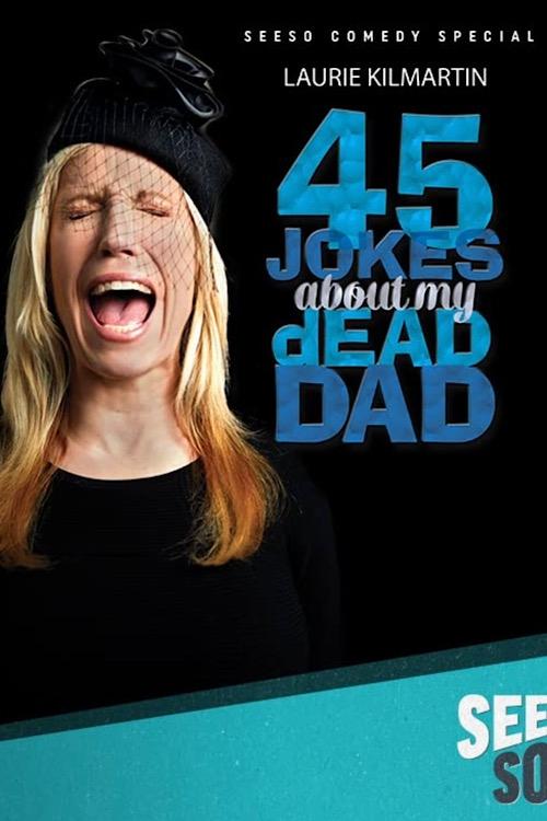 Постер Laurie Kilmartin: 45 Jokes About My Dead Dad